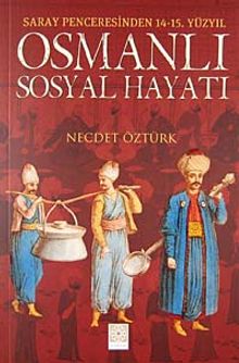 Osmanlı Sosyal Hayatı (Saray Penceresinden 14-15. Yüzyıl)
