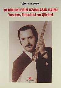 Derinliklerin Ozanı Aşık Daimi & Yaşamı, Felsefesi ve Şiirleri