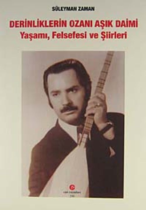 Derinliklerin Ozanı Aşık Daimi & Yaşamı, Felsefesi ve Şiirleri
