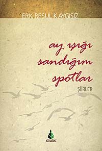 Ay Işığı Sandığım Spotlar / Şiirler