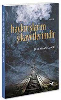 Haykırışlarım Şikayetlerimdir