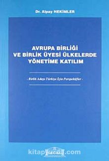 Avrupa Birliği ve Birlik Üyesi Ülkelerde Yönetime Katılım / Birlik Adayı Türkiye İçin Perspektifler - Dr. Alpay Hekimler