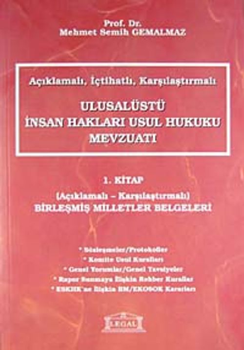 Açıklamalı İçtihatlı Karşılaştırmalı Ulusalüstü İnsan Hakları Usul Hukuku Mevzuatı 1. Kitap & Açıklamalı-Karşılaştırmalı Birleşmiş Milletler Belgeleri