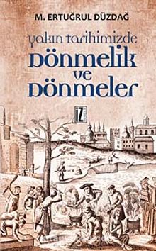 Yakın Tarihimizde Dönmelik ve Dönmeler - M. Ertuğrul Düzdağ