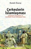 Çerkeslerin İslamlaşması & Çerkeslerin Eski Dinleri ve İslamiyetin Kuzey Kafkasyaya Girişi