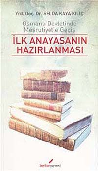 İlk Anayasanın Hazırlanması & Osmanlı Devletinde Meşrutiyet'e Geçiş