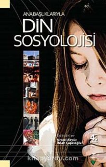 Ana Başlıklarıyla Din Sosyolojisi - Bilinmeyen Yazar