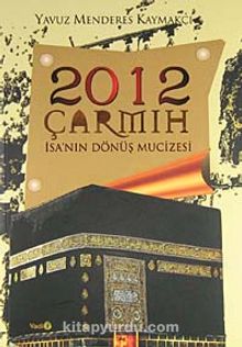 2012 Çarmıh - İsa'nın Dönüş Mucizesi - Yavuz Menderes Kaymakçı