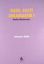 Nasıl Geçti Anlamadım! / Anılar Düşünceler