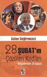 28 Şubat'ın Çözülen Kodları & Belgeleriyle 28 Şubat