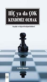 Hiç ya da Çok Kendimiz Olmak (Karton Kapak) & Koçluk ve Kişisel Gelişim Rehberi