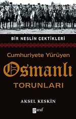 Cumhuriyete Yürüyen Osmanlı Torunları