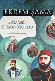 Osmanlı Düşünüyordu & Padişahların Salih Rüyaları