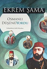 Osmanlı Düşünüyordu & Padişahların Salih Rüyaları