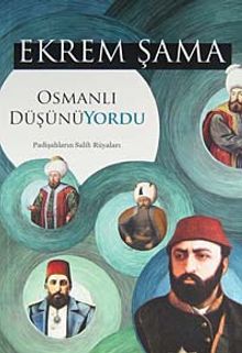 Osmanlı Düşünüyordu & Padişahların Salih Rüyaları