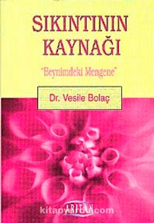 Sıkıntının Kaynağı & Beynimdeki Mengene - Dr. Vesile Bolaç