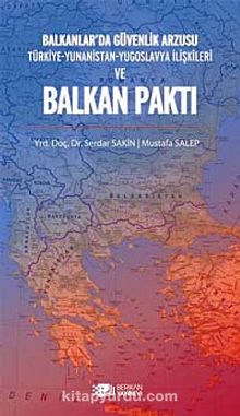 Balkanlar'da Güvenlik Arzusu ve Balkan Paktı