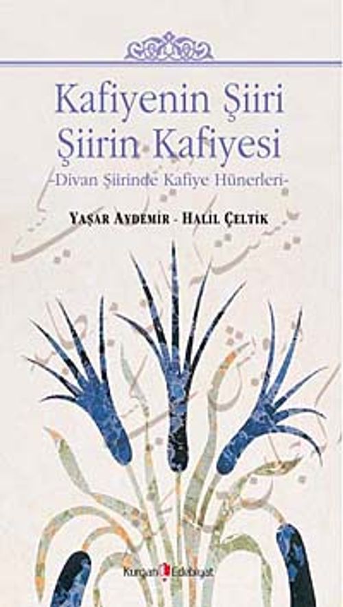 Kafiyenin Şiiri Şiirin Kafiyesi & Divan Şiirinde Kafiye Hünerleri