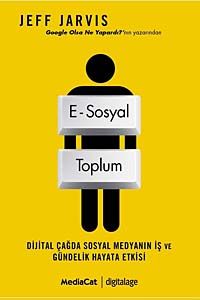 E-Sosyal Toplum & Dijital Çağda Sosyal Medyanın İş ve Gündelik Hayata Etkisi