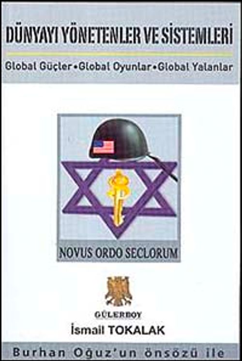 Dünyayı Yönetenler ve Sistemleri & Global Güçler-Global Oyunlar-Global Yalanlar