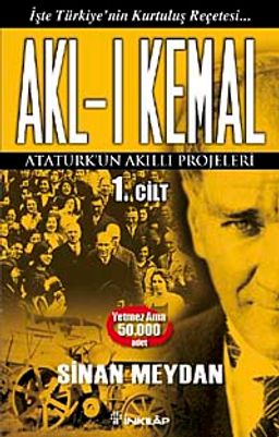 Akl-ı Kemal 1. Cilt & Atatürk'ün Akıllı Projeleri