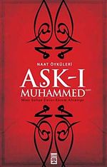 Aşk-ı Muhammed - Naat Öyküleri