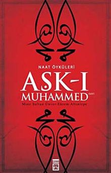 Aşk-ı Muhammed - Naat Öyküleri