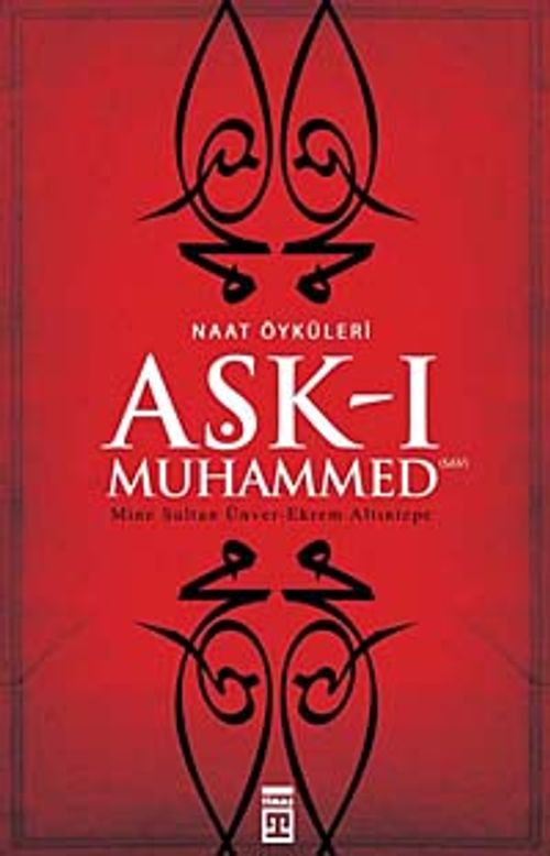 Aşk-ı Muhammed - Naat Öyküleri