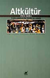 Altkültür / Toplumsalın Parçalanışı