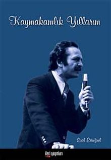 Kaymakamlık Yıllarım