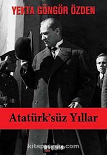 Atatürk'süz Yıllar