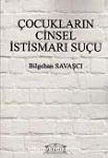 Çocukların Cinsel İstismarı Suçu - Bilgehan Savaşçı