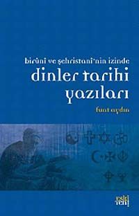 Biruni ve Şehristan'nin İzinde Dinler Tarihi Yazıları
