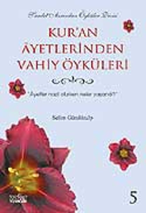Kur'an Ayetlerinden Vahiy Öyküleri 5
