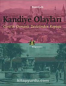 Kandiye Olayları & Girit'in Osmanlı Devletinden Kopuşu