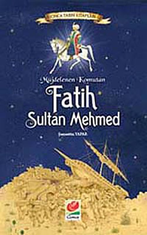 Müjdelenen Komutan Fatih Sultan Mehmed
