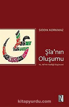 Şia'nın Oluşumu & Hz. Ali'nin Vasiliği Düşüncesi - Sıddık Korkmaz