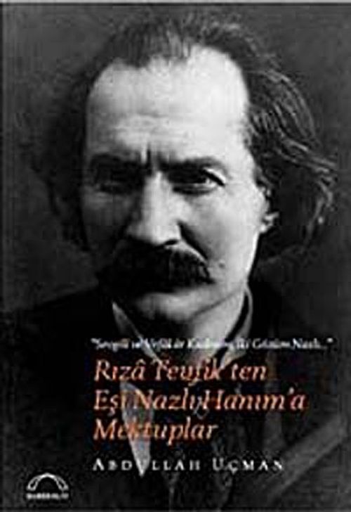 RızaTevfik'ten Eşi Nazlı Hanım'a Mektuplar