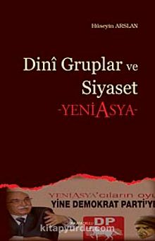 Dini Gruplar ve Siyaset - Hüseyin Arslan
