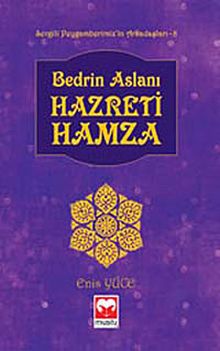 Bedrin Aslanı Hazreti Hamza /  Sevgili Peygamberimiz'in Arkadaşları -8