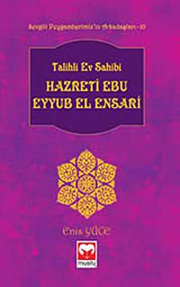Talihli Ev Sahibi Hazreti Ebu Eyyub El-Ensari /  Sevgili Peygamberimiz'in Arkadaşları -10