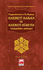 Peygamberimiz'in İki Reyhanı Hz. Hasan ve Hz. Hüseyin (r.a.) /  Sevgili Peygamberimiz'in Arkadaşları -7