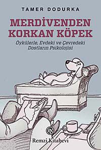 Merdivenden Korkan Köpek & Öykülerle, Evdeki ve Çevredeki Dostların Psikolojisi