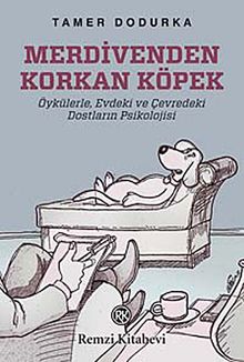 Merdivenden Korkan Köpek & Öykülerle, Evdeki ve Çevredeki Dostların Psikolojisi
