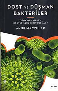Dost ve Düşman Bakteriler & Dünyanın Neden Bakterilere İhtiyacı Var?