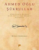 Ahmed Oğlu Şükrullah / Şükrullah'ın Risalesi ve 15. Yüzyıl Şark Musikisi Nazariyatı