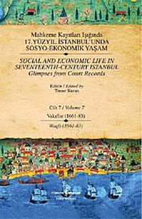 Mahkeme Kayıtları Işığında 17. Yüzyıl İstanbul'unda Sosyo Ekonomik Yaşam - Cilt 7 -  Vakıflar (1661-83 )
