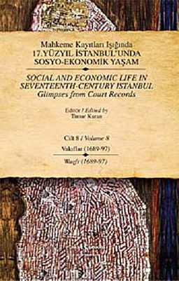 Mahkeme Kayıtları Işığında 17. Yüzyıl İstanbul'unda Sosyo Ekonomik Yaşam - Cilt 8 -  Vakıflar (1689-97 )