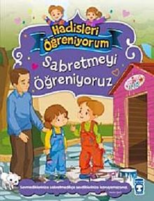 Sabretmeyi Öğreniyoruz / Hadisleri Öğreniyorum