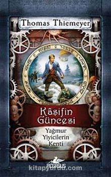 Yağmur Yiyicilerin Kenti / Kaşifin Güncesi - Thomas Thiemeyer